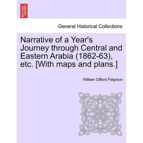 Narrative of a Year's Journey Through Central and Eastern Arabia (1862-63), Etc. [With Maps and Plans.] Vol. II., (Paperback)
