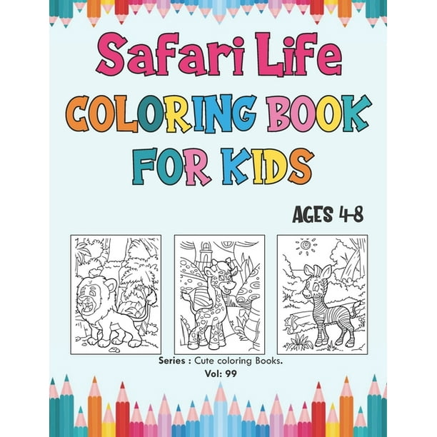 Download Cute Coloring Books Safari Life Coloring Book For Kids Ages 4 8 Perfect Wild Animals Coloring