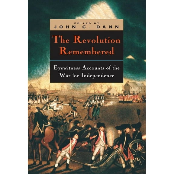 Clements Library Bicentennial Studies The Revolution Remembered: Eyewitness Accounts of the War for Independence, (Paperback)