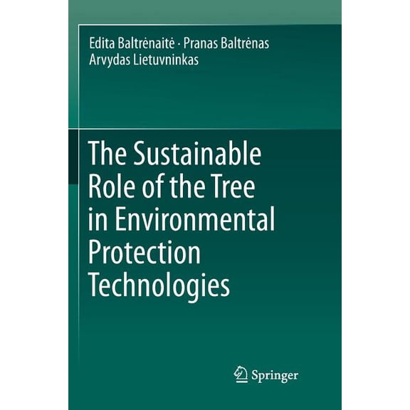 The Sustainable Role of the Tree in Environmental Protection Technologies, (Paperback)