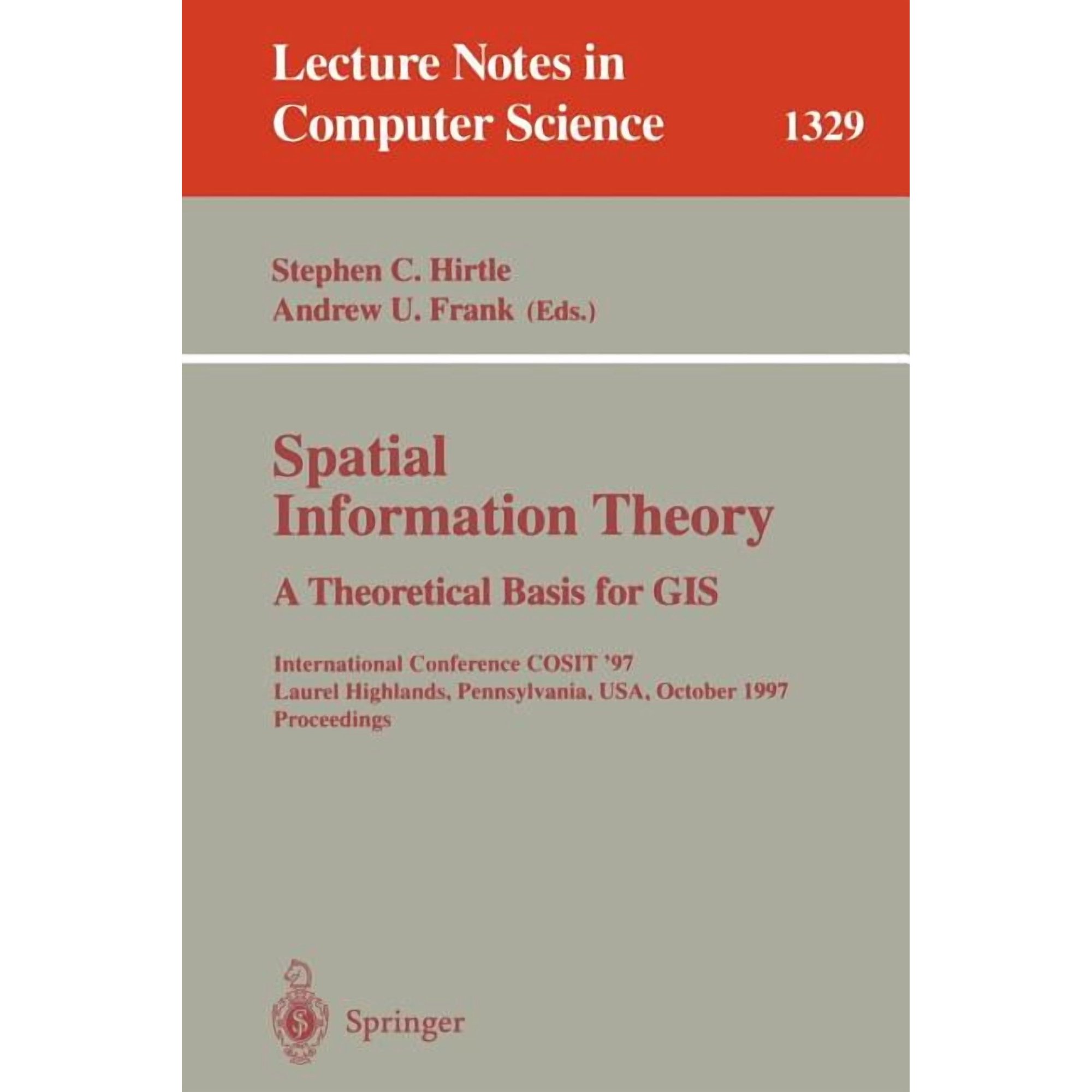 Lecture Notes in Computer Science Spatial Information Theory a Theoretical Basis for GIS: International Conference Cosit 97 Laurel Highlands Pennsylvan Book 1329 (Paperback)