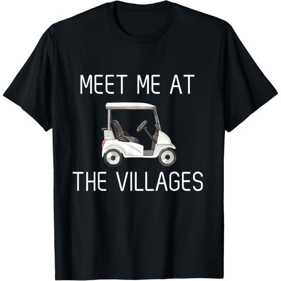 Meet Me At The Villages Florida Golf Cart Funny T-Shirt