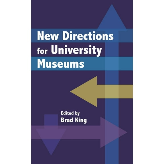 A Lord Cultural Resources Book New Directions for University Museums, (Hardcover)