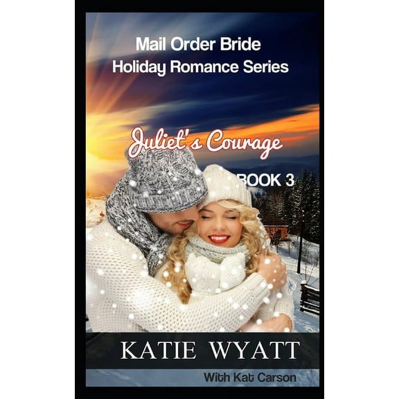 Mail Order Bride Holiday Romance Juliet's Courage, Book 3, (Paperback)