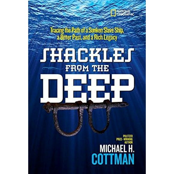 Shackles from the Deep: Tracing the Path of a Sunken Slave Ship, a Bitter Past, and a Rich Legacy