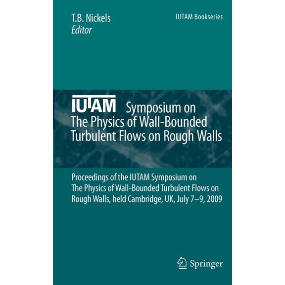 IUTAM Bookseries Iutam Symposium on the Physics of Wall-Bounded Turbulent Flows on Rough Walls: Proceedings of the Iutam Symposium on the, Book 22, (Hardcover)