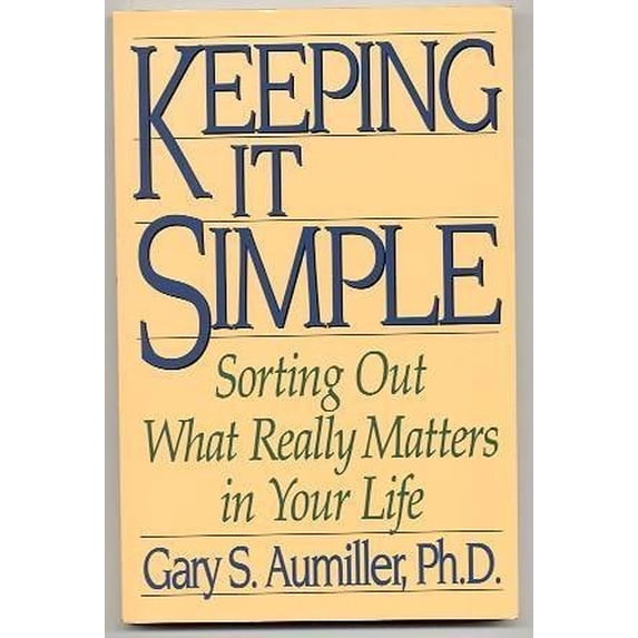 Pre-Owned Keeping It Simple: Sorting Out What Really Matters In Your Life Edition: second Paperback