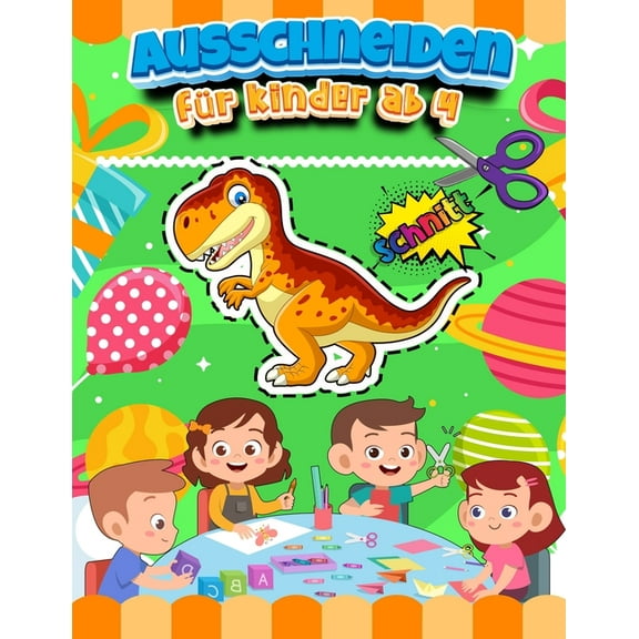 Ausschneiden FÃ¼r Kinder Ab 4: GroÃ Ausschneidebuch Ab 3, 4, 5 Jahre - Schneiden Ãben Kinder, Vorschule - Bastelbuch Ab 3, (Paperback)