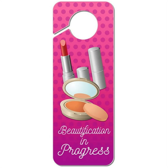 Beautification in Progress Makeup Plastic Door Knob Hanger Sign