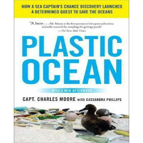 Plastic Ocean: How a Sea Captain's Chance Discovery Launched a Determined Quest to Save the Oceans