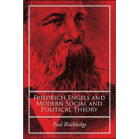 Friedrich Engels and Modern Social and Political Theory, (Paperback)