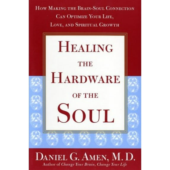 Pre-Owned Healing the Hardware of the Soul: How Making the Brain-Soul Connection Can Optimize Your Life, Love, and Spiritual Growth Hardcover