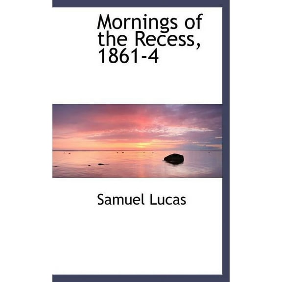 Mornings of the Recess, 1861-4 Hardcover