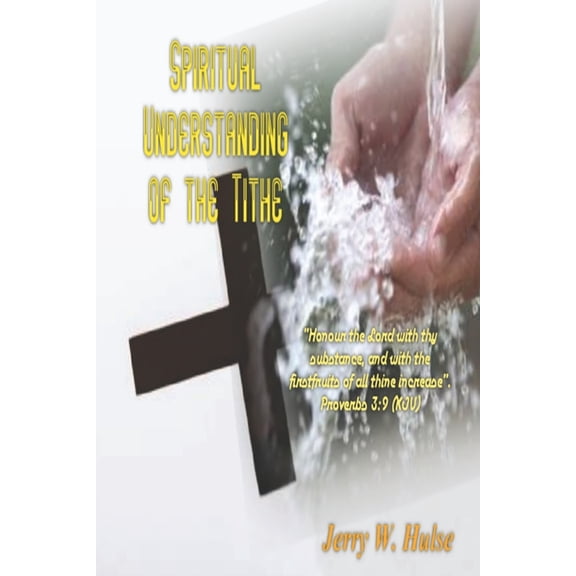 Spiritual Understanding of the Tithe, (Paperback)