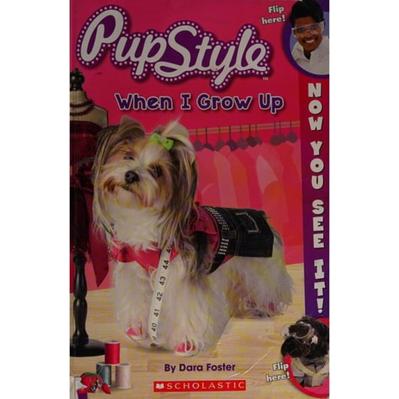 Pre-Owned Now You See It! PupStyle: When I Grow Up (Paperback) 133810540X 9781338105407