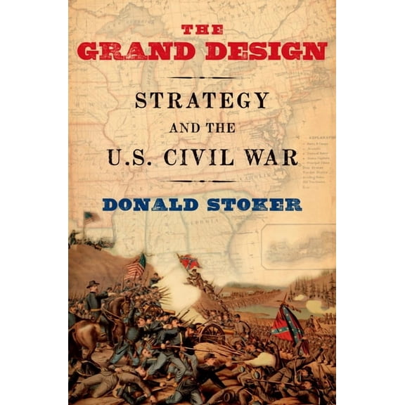 Grand Design: Strategy and the U.S. Civil War, (Paperback)