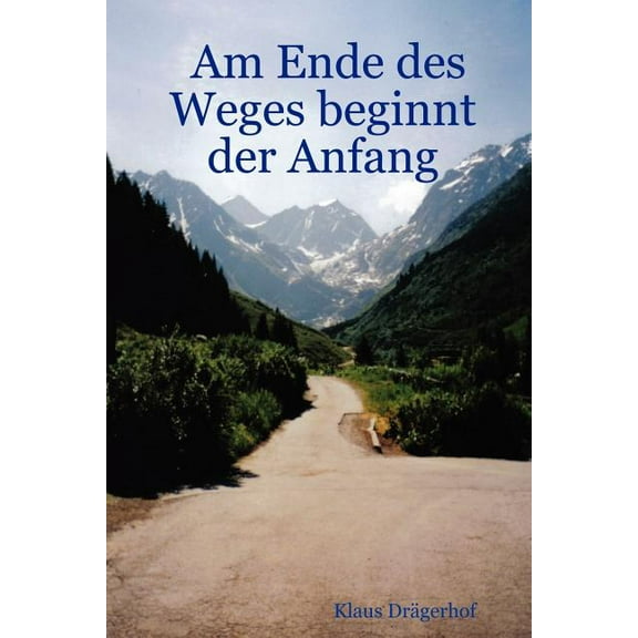 Am Ende Des Weges Beginnt Der Anfang