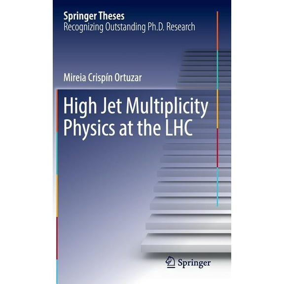 Springer Theses High Jet Multiplicity Physics at the Lhc, (Hardcover)