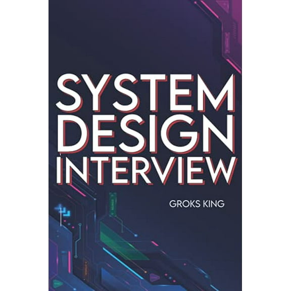 Pre-Owned System Design Interview: Mastering Basic Introduction to System Analysis and Design Paperback