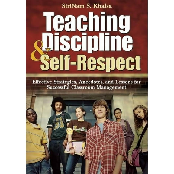 Teaching Discipline & Self-Respect: Effective Strategies, Anecdotes, and Lessons for Successful Classroom Management, (Paperback)