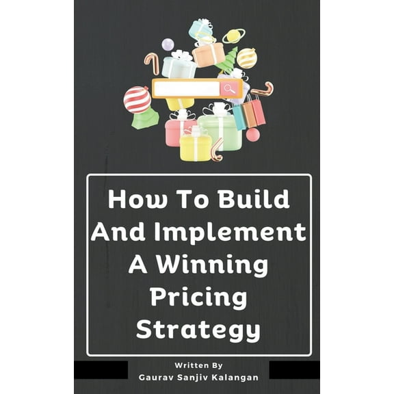 How To Build And Implement A Winning Pricing Strategy, (Paperback)