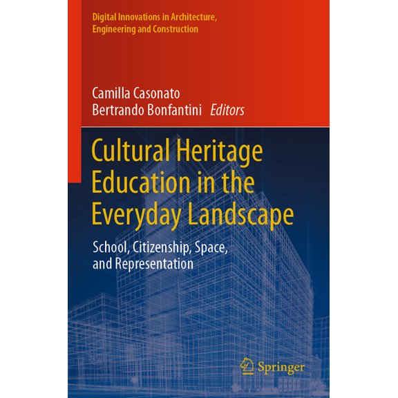 Digital Innovations in Architecture, Eng Cultural Heritage Education in the Everyday Landscape: School, Citizenship, Space, and Representation, (Paperback)