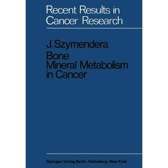 Recent Results in Cancer Research Bone Mineral Metabolism in Cancer, Book 27, (Paperback)