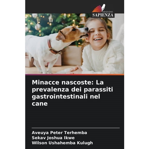 Minacce nascoste: La prevalenza dei parassiti gastrointestinali nel cane, (Paperback)