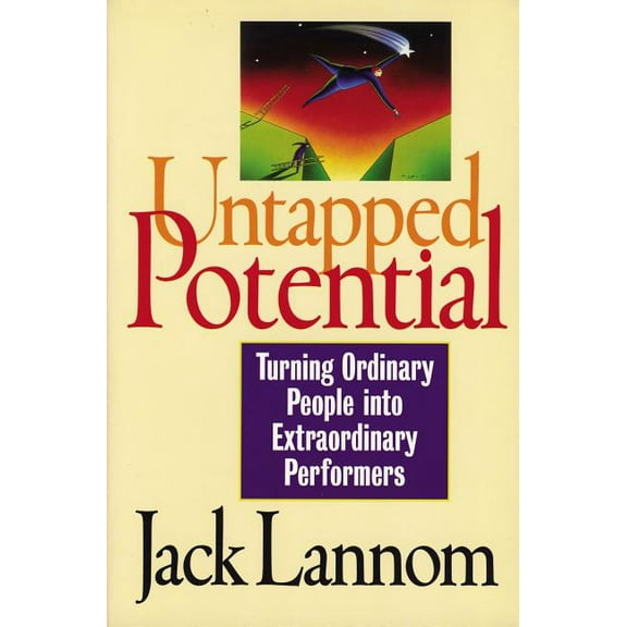 Untapped Potential: Turning Ordinary People Into Extraordinary Performers, (Paperback)
