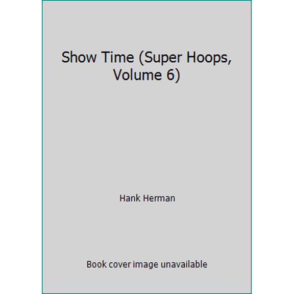 Pre-Owned Show Time (Super Hoops, Volume 6) (Paperback) 0553542583 9780553542585
