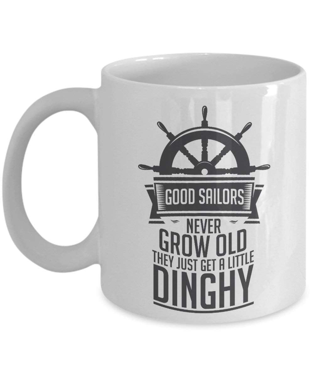 Good Sailors Never Grow Old They Just Get A Little Dinghy Funny ...