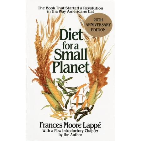 Diet for a Small Planet : The Book That Started a Revolution in the Way Americans (The Best Way To Start A Diet)