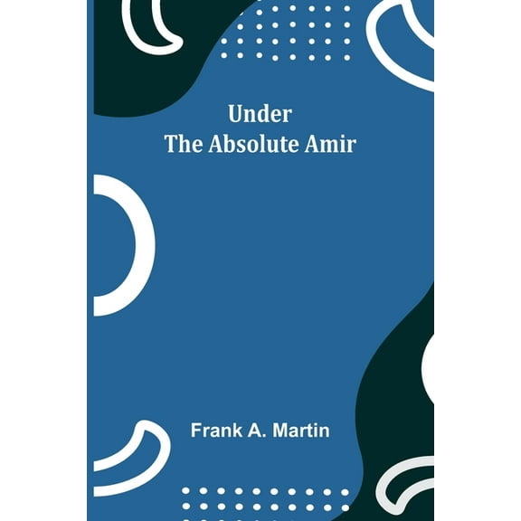 Under the absolute Amir, (Paperback)