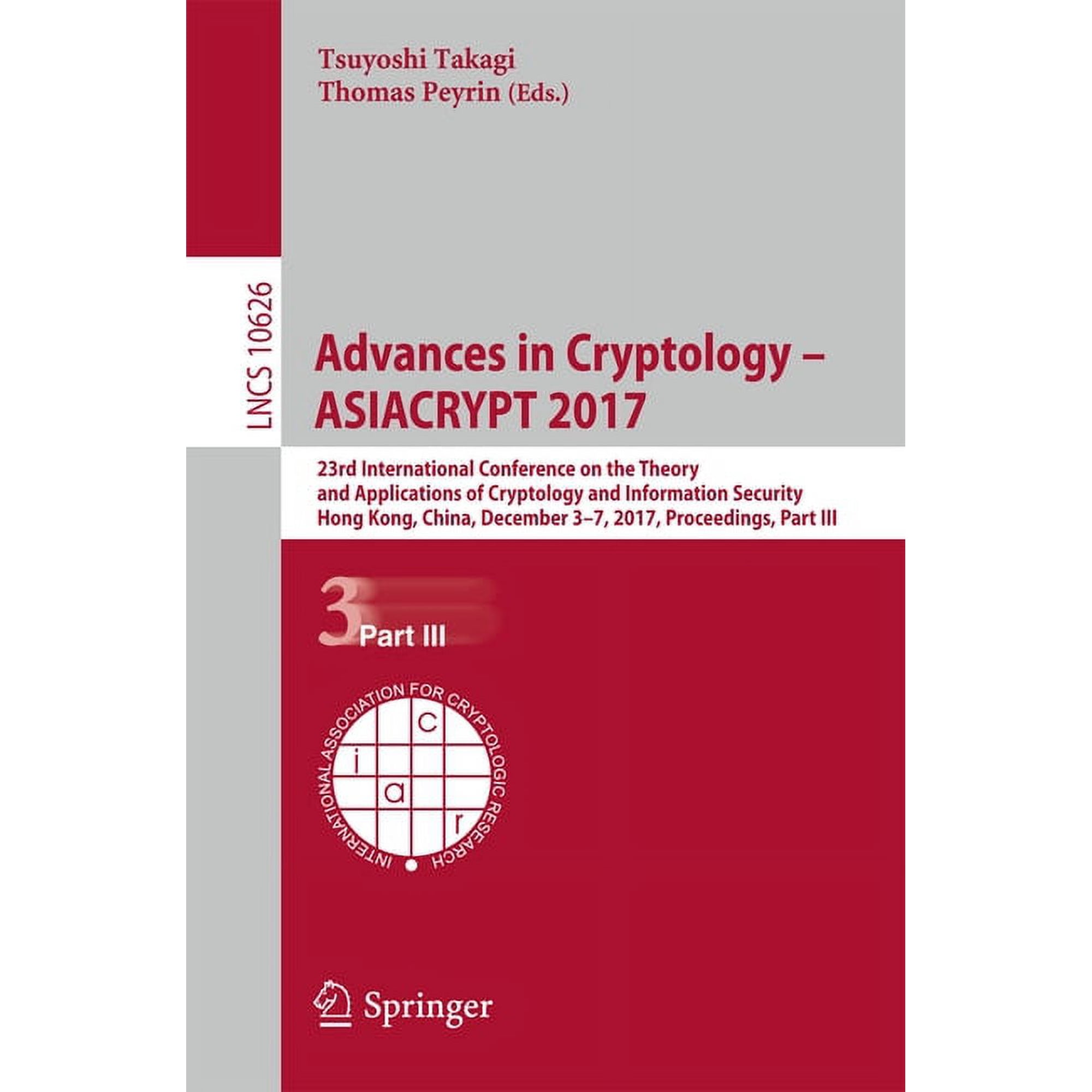 Advances in Cryptology - Asiacrypt 2017: 23rd International Conference on the Theory and Applications of Cryptology and (Paperback)