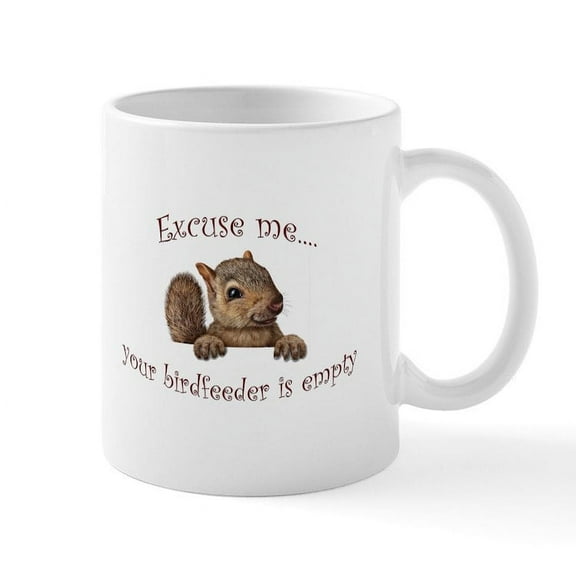 CafePress - Excuse Me...Your Birdfeeder Is Empty Mugs - 11 oz Ceramic Mug - Novelty Coffee Tea Cup