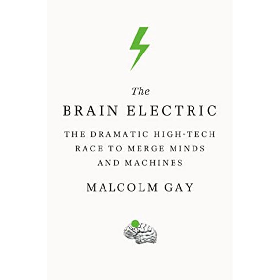 Pre-Owned The Brain Electric: The Dramatic High-Tech Race to Merge Minds and Machines (Paperback) 0374536414 9780374536411