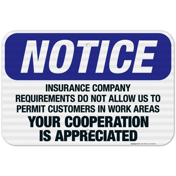 Insurance Requirements Do Not Allow Us To Permit Customers In Work Area, OSHA Sign, 12x18 Reflective Aluminum EGP