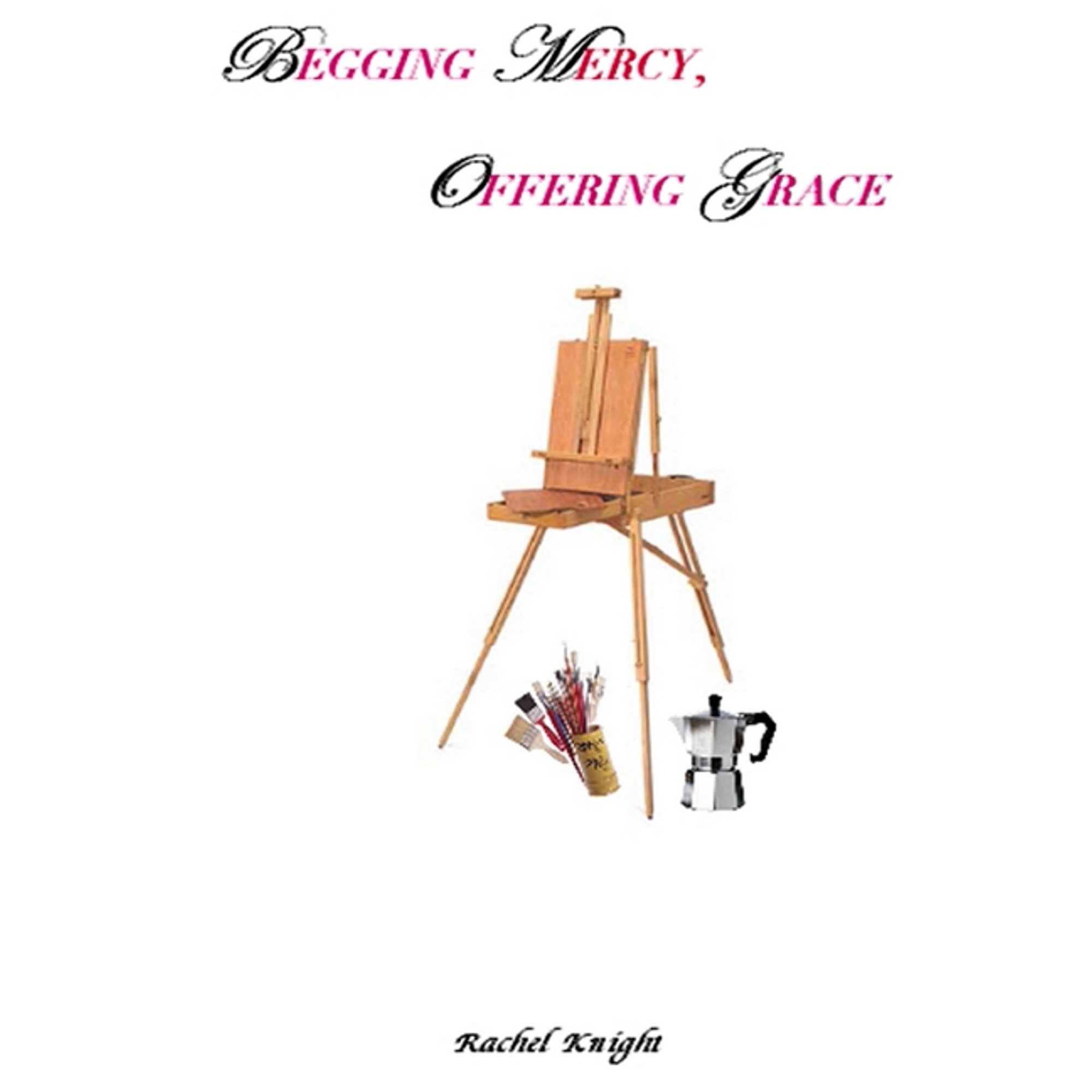 Begging Mercy Offering Grace (Paperback)