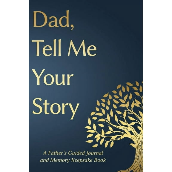 Tell Me Your Story(tm) Series Book Fathers Day Gifts: Dad, Tell Me Your Story: A Father's Guided Journal and Memory Keepsake Book, Book 1, (Hardcover)