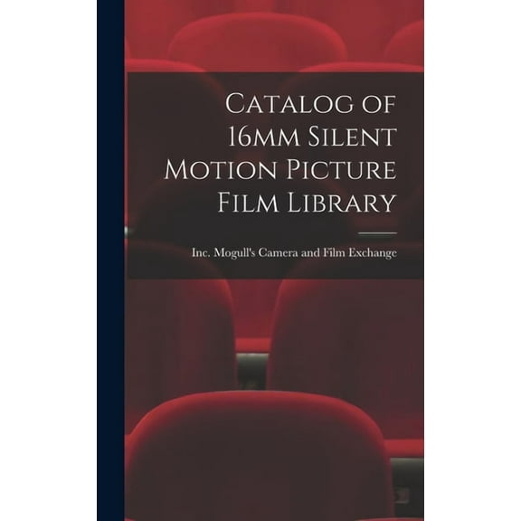 Catalog of 16mm Silent Motion Picture Film Library, (Hardcover)