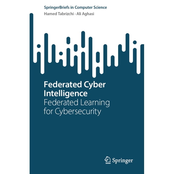 Springerbriefs in Computer Science Federated Cyber Intelligence: Federated Learning for Cybersecurity, (Paperback)