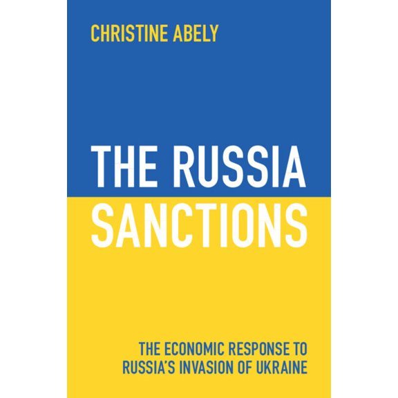 The Russia Sanctions: The Economic Response to Russia's Invasion of Ukraine, (Paperback)