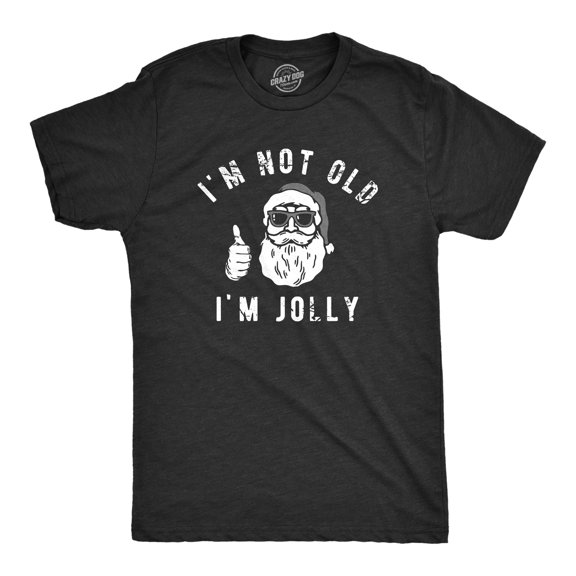 Mens Im Not Old Im Jolly T Shirt Funny Xmas Party Merry Santa Claus Joke Tee for Guys Graphic Tees