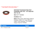 thumbnail image 2 of Automatic Transmission Rear Seal - Compatible with 1970 - 1971 Buick GS 455 7.5L V8, 2 of 2