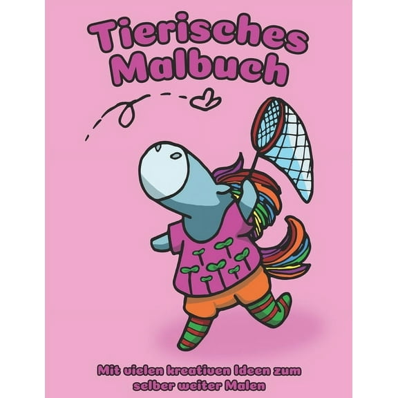 Tierisches Malbuch - Mit Kreativen Ideen Zum Selber Weiter Malen: Großes A4 Ausmalbuch Für Mädchen - 25 Schone Tierillustrationen Und Ideen Fur Unkreative Eltern (Paperback)