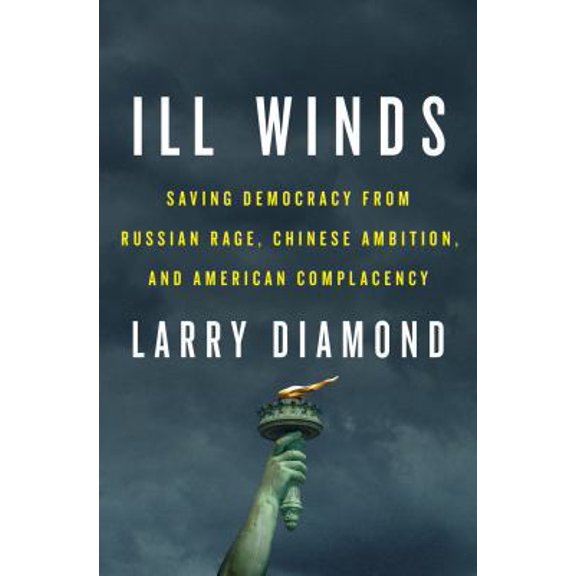Pre-Owned Ill Winds: Saving Democracy from Russian Rage, Chinese Ambition, and American Complacency (Hardcover) 0525560629 9780525560623