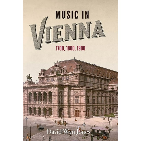 Music in Vienna: 1700, 1800, 1900, (Paperback)