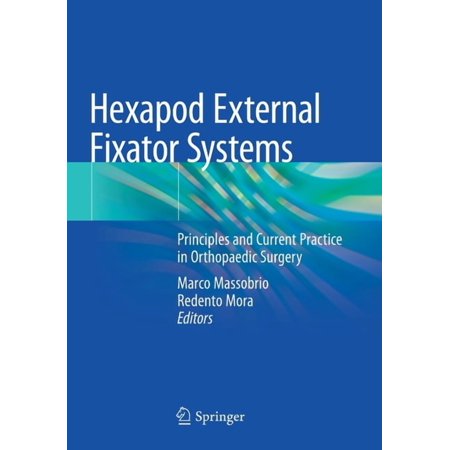 Hexapod External Fixator Systems: Principles and Current Practice in Orthopaedic Surgery (Paperback)