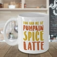 thumbnail image 3 of You Had Me At Pumpkin Spice Latte Funny Fall Themed PSL Coffee & Tea Gift Mug Cup For Your Caffeine Lover Best Friend, Girlfriend, Boyfriend, Wife, Husband & Favorite Coworker (15oz), 3 of 4