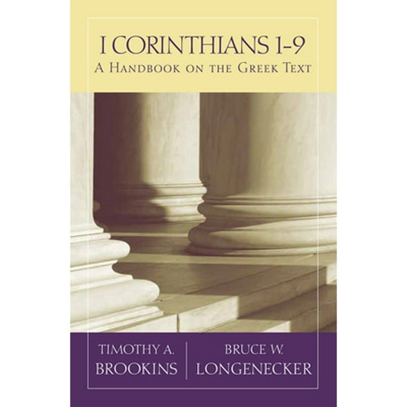 Pre-Owned 1 Corinthians 1-9: A Handbook on the Greek Text (Paperback) by Timothy A Brookins, Bruce W Longenecker